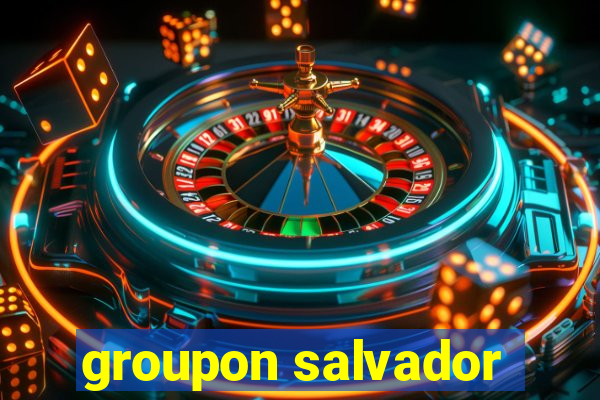 groupon salvador